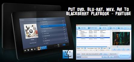 mac blu-ray to blackberry plabook ripper
