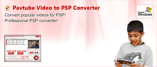 Pavtube Video to PSP Converter -- Convert popular videos for PSP! Professional PSP converter!