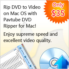 New Pavtube DVD Ripper for Mac