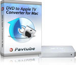 Pavtube DVD to Apple TV Converter for Mac