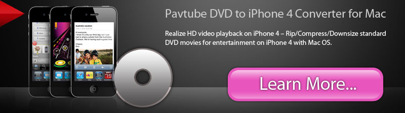 Pavtube DVD to iPhone 4 Converter for Mac