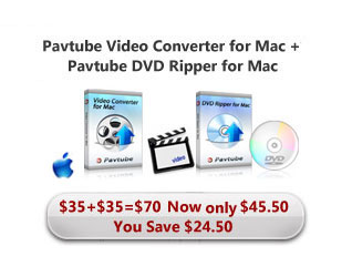 Pavtube Video Converter for Mac & Pavtube DVD Ripper for Mac